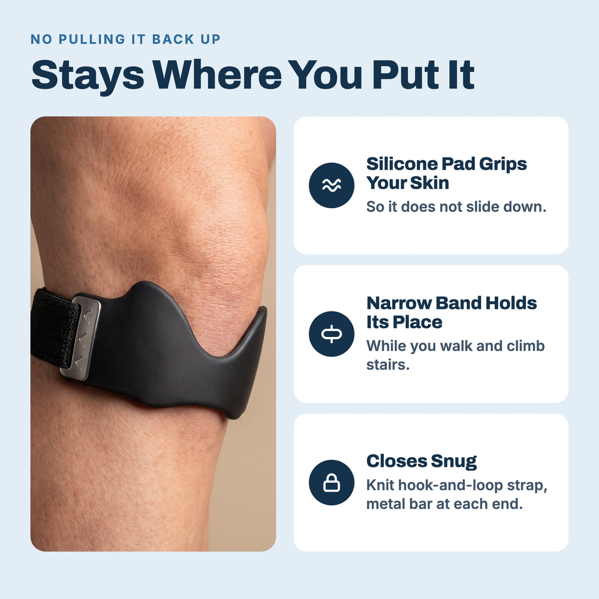 KneeLift stays where you put it: silicone pad grips the skin